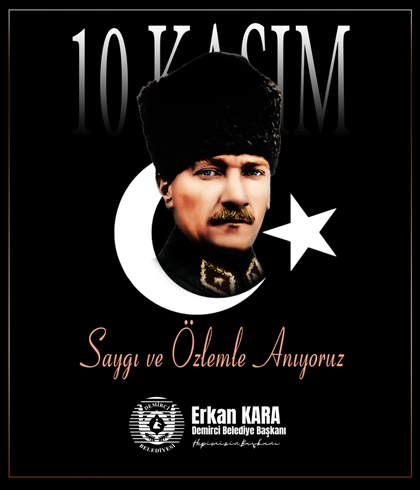 BAŞKANIMIZ ERKAN KARA, CUMHURİYETİMİZİN KURUCUSU GAZİ MUSTAFA KEMAL ATATÜRK’Ü RAHMETLE ANIYORUM