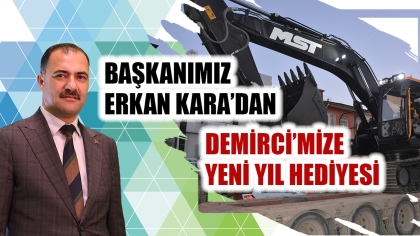 BAŞKANIMIZ ERKAN KARA’DAN, DEMİRCİ’MİZE YENİ YIL HEDİYESİ