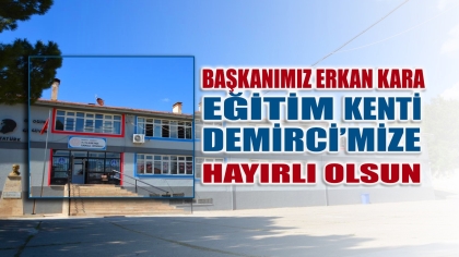 BAŞKANIMIZ ERKAN KARA; DEMİRCİ BİLİM MERKEZİ ONAYLANDI. 