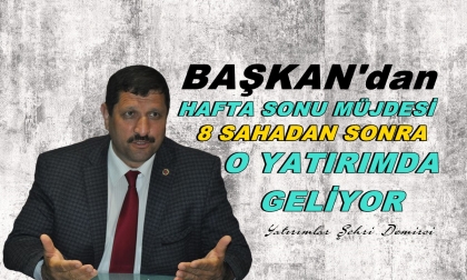 BAŞKAN'DAN HAFTA SONU MÜJDESİ, O YATIRIMDA DEMİRCİ'DE