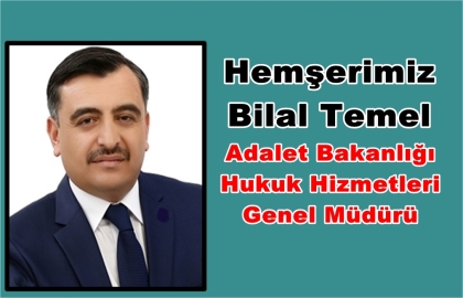 HEMŞERİMİZ BİLAL TEMEL HUKUK HİZMETLERİ GENEL MÜDÜRLÜĞÜNE ATANDI