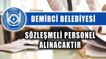 DEMİRCİ BELEDİYE BAŞKANLIĞINA İLK DEFA ATANMAK ÜZERE SÖZLEŞMELİ PERSONEL ALIM İLANI