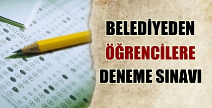 BELEDİYEDEN ÖĞRENCİLERİMİZE DENEME SINAVI