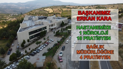 BAŞKANIMIZ ERKAN KARA'DAN MÜJDE, NÖROLOJİ UZMAN DOKTOR KADROSU AÇILDI