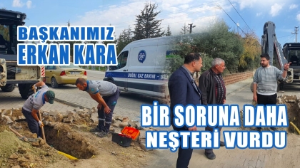 BAŞKANIMIZ ERKAN KARA’DAN DOĞAL GAZ MÜJDESİ