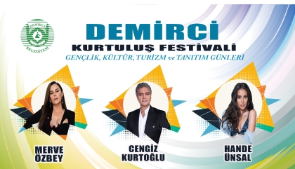 DEMİRCİ’DE İLK KEZ YAPILACAK FESTİVALE SANATÇI YAĞACAK.