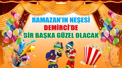 DEMİRCİ’DE RAMAZAN AKŞAMLARI ŞENLENECEK