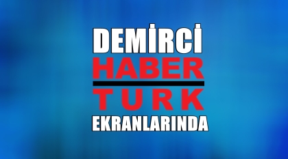 DEMİRCİ HABERTURK'TE