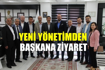 YENİ YÖNETİMDEN, BAŞKAN'A ZİYARET