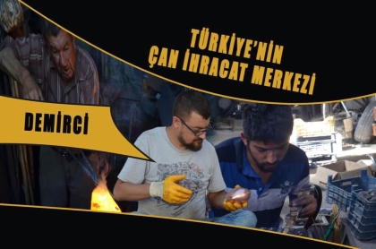 DEMİRCİ'DE ÜRETİLEN ÇANLAR BİR ÇOK ÜLKEYE İHRAÇ EDİLİYOR