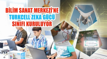 BİLİM SANAT MERKEZİNE TURKCELL ZEKÂ GÜCÜ SINIFI KURULUYOR.
