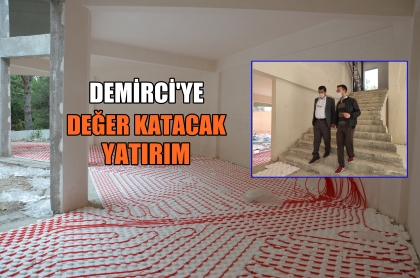 DEMİRCİ'NİN UFKUNU AÇACAK YATIRIM HIZLA SÜRÜYOR