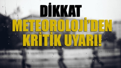 METEOROLOJİ’DEN FLAŞ UYARI, 3 GÜNE DİKKAT !!!