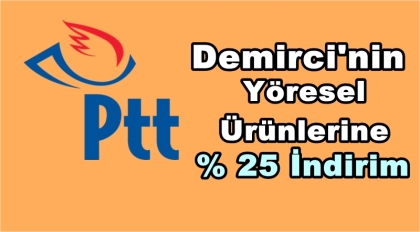 DEMİRCİ'NİN 4 YÖRESEL ÜRÜNÜNE PTT'DEN İNDİRİM KAMPANYASI