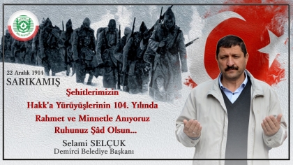 BAŞKAN SELÇUK, SARIKAMIŞ ŞEHİTLERİNİ RAHMETLE ANIYORUM