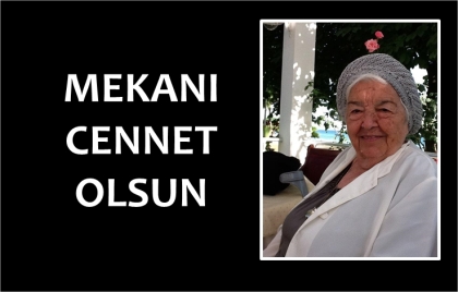 DEMİRCİ MUAZZEZ TEYZESİNİ KAYBETTİ