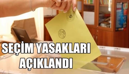 DİKKAT !!! SEÇİM YASAKLARI AÇIKLANDI