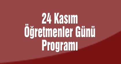 24 KASIM ÖĞRETMENLER GÜNÜ KUTLAMA PROGRAMI