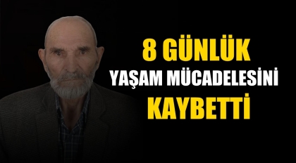 YAŞAM MÜCADELESİNİ KAYBETTİ