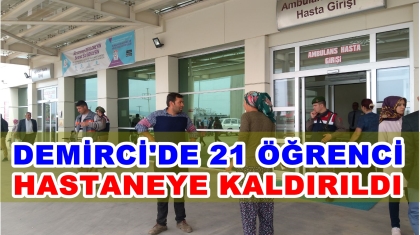 DEMİRCİ'DE 21 ÖĞRENCİ HASTANEYE KALDIRILDI