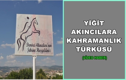 DEMİRCİ AKINCILARINA KAHRAMANLIK TÜRKÜSÜ