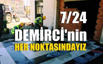 7/24 DEMİRCİNİN HER NOKTASINDAYIZ