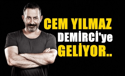 CEM YILMAZ DEMİRCİ'YE GELİYOR, İŞTE TARİH !!!