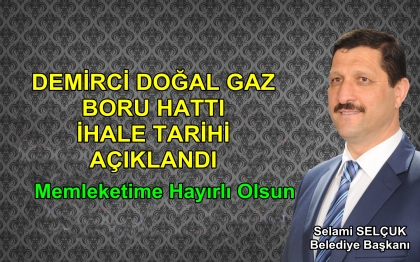 DEMİRCİ DOĞAL GAZ BORU HATTI İHALE TARİHİ