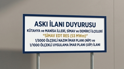 Kütahya ve Manisa İlleri, Simav ve Demirci İlçeleri "Simav EDT RES (53 MWm)" 1/5000 NİP ve 1/1000 UİP İlanı