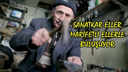 SANATKAR ELLER, MARİFETLİ ELLERLE BULUŞUYOR